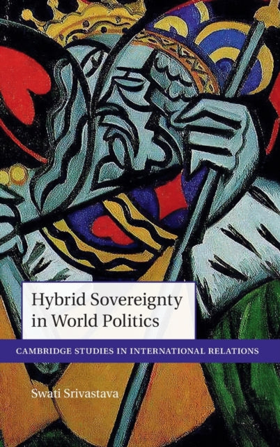 Book cover of: Hybrid Sovereignty in World Politics. By: Swati Srivastava