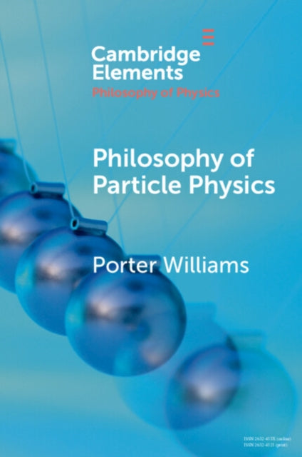 Book cover of: Philosophy of Particle Physics. By: Porter Williams