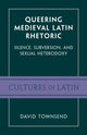Book cover of: Queering Medieval Latin Rhetoric. By: David Townsend