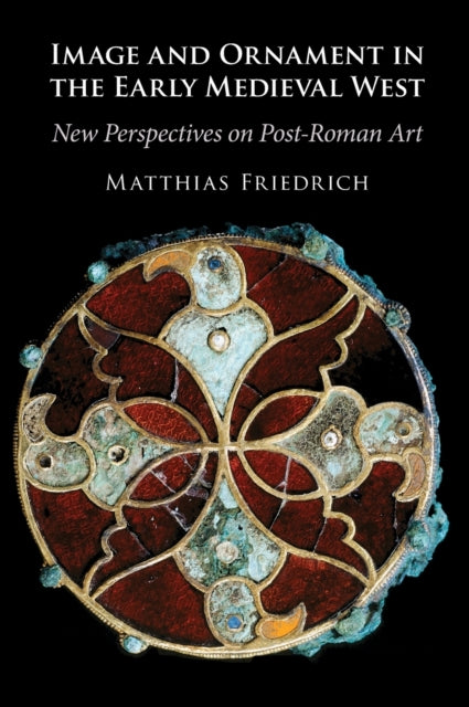 Book cover of: Image and Ornament in the Early Medieval West. By: Matthias Friedrich
