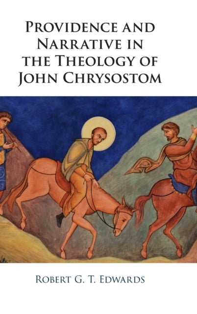 Book cover of: Providence and Narrative in the Theology of John Chrysostom. By: Robert Edwards