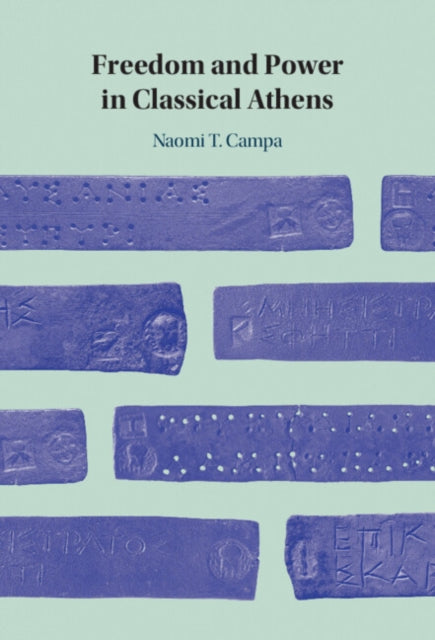 Book cover of: Freedom and Power in Classical Athens. By: Naomi T. Campa