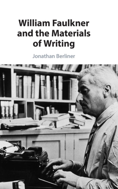 Book cover of: William Faulkner and the Materials of Writing. By: Jonathan Berliner