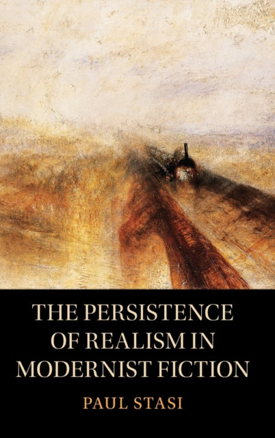 Book cover of: Persistence of Realism in Modernist Fiction. By: Paul Stasi