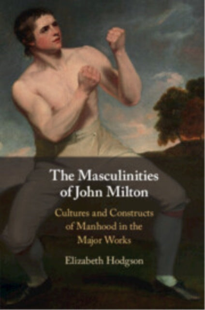 Book cover of: Masculinities of John Milton. By: Elizabeth Hodgson