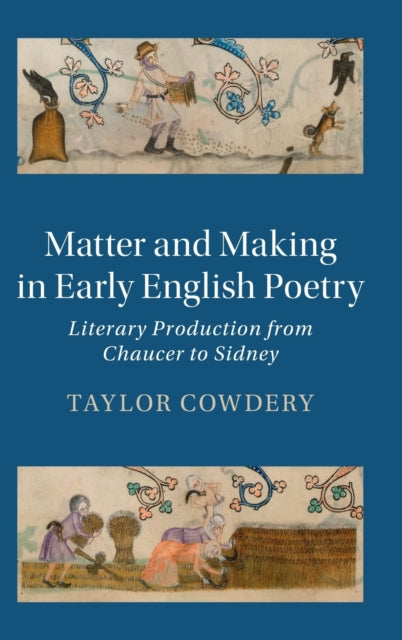 Book cover of: Matter and Making in Early English Poetry. By: Taylor Cowdery
