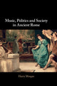 Book cover of: Music, Politics and Society in Ancient Rome. By: Harry Morgan