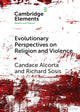 Book cover of: Evolutionary Perspectives on Religion and Violence. By: Candace Alcorta