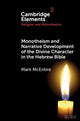 Book cover of: Monotheism and Narrative Development of the Divine Character in the Hebrew Bible. By: Mark Harold McEntire
