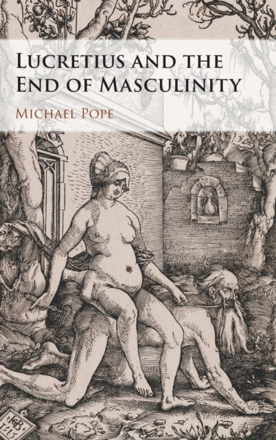 Book cover of: Lucretius and the End of Masculinity. By: Michael Pope
