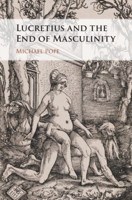Book cover of: Lucretius and the End of Masculinity. By: Michael Pope