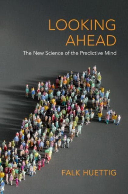 Book cover of: Looking Ahead. By: Falk Huettig