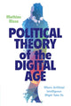 Book cover of: Political Theory of the Digital Age. By: RISSE  MATHIAS
