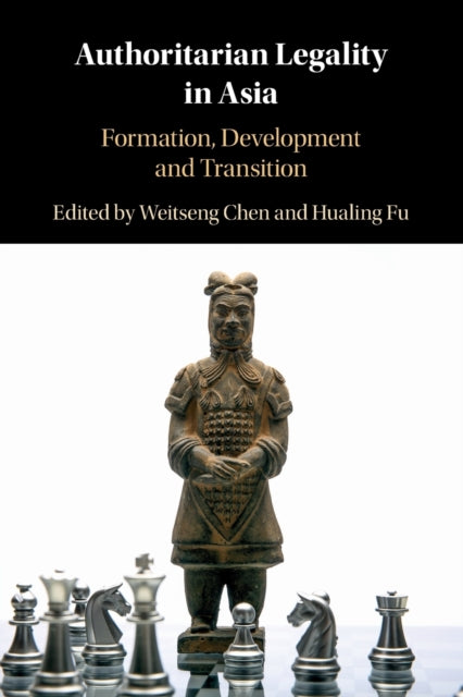 Book cover of: Authoritarian Legality in Asia. By: Weitseng Chen