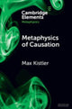 Book cover of: Metaphysics of Causation. By: Max Kistler