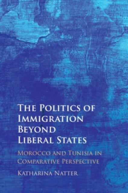 Book cover of: Politics of Immigration Beyond Liberal States. By: Katharina Natter