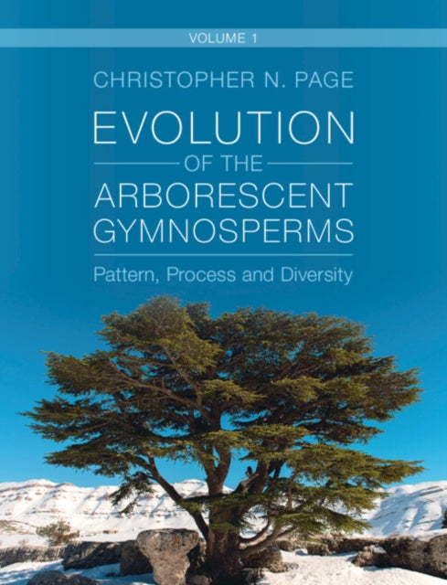 Book cover of: Evolution of the Arborescent Gymnosperms: Volume 1, Northern Hemisphere Focus. By: Christopher N. Page