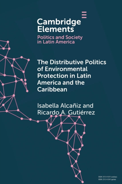 Book cover of: Distributive Politics of Environmental Protection in Latin America and the Caribbean. By: Isabella Alcañiz