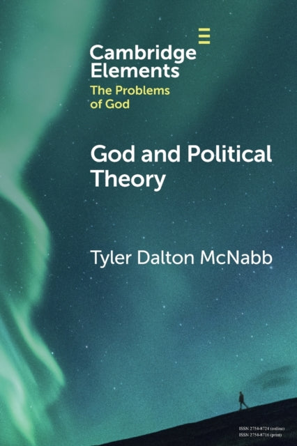 Book cover of: God and Political Theory. By: Tyler Dalton McNabb