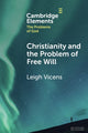 Book cover of: Christianity and the Problem of Free Will. By: Leigh Vicens