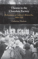 Book cover of: Theatre in the Chocolate Factory. By: Catherine Hindson