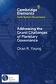 Book cover of: Addressing the Grand Challenges of Planetary Governance. By: Oran R. Young