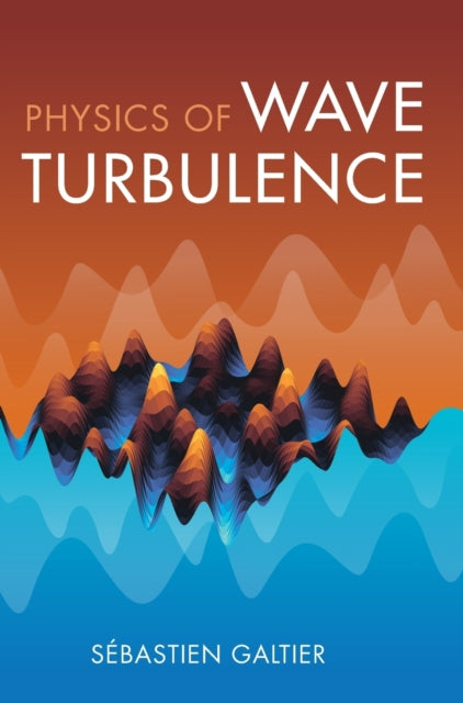 Book cover of: Physics of Wave Turbulence. By: Sébastien Galtier