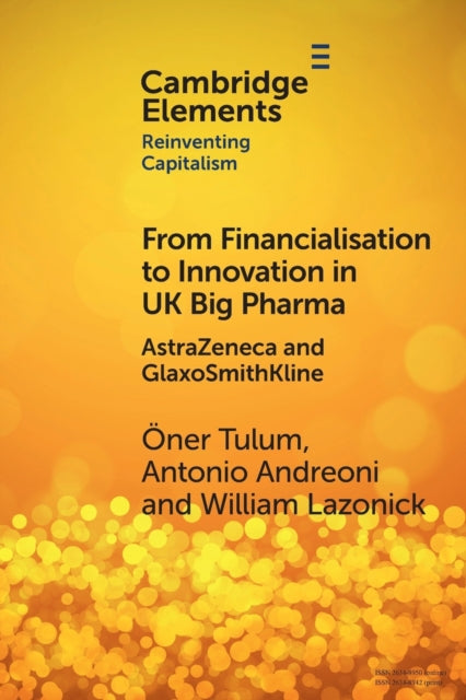 Book cover of: From Financialisation to Innovation in UK Big Pharma. By: Öner Tulum