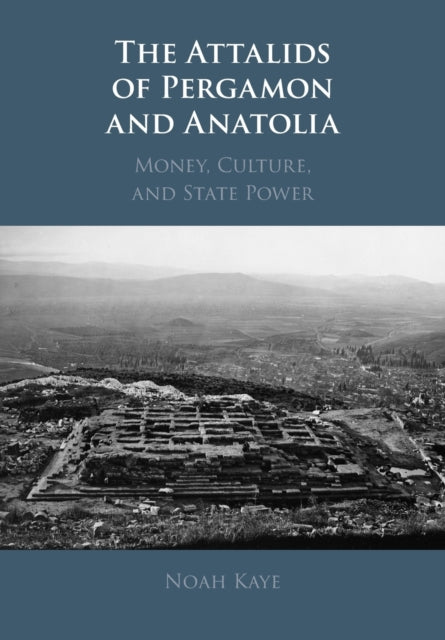 Book cover of: Attalids of Pergamon and Anatolia. By: Noah Kaye