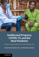 Book cover of: Intellectual Property, COVID-19 and the Next Pandemic