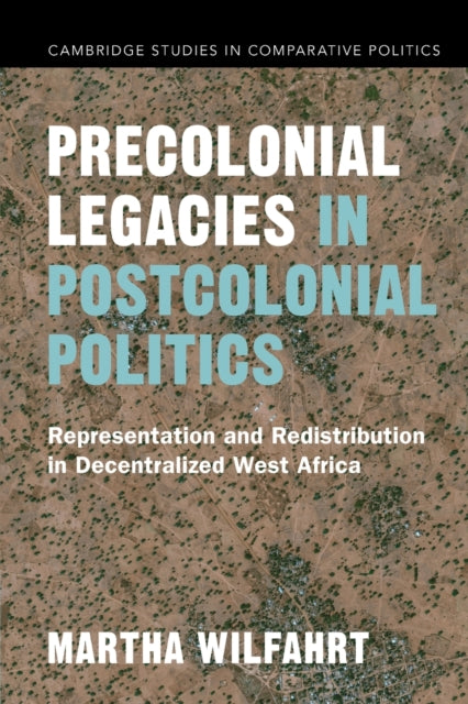 Book cover of: Precolonial Legacies in Postcolonial Politics. By: Martha Wilfahrt