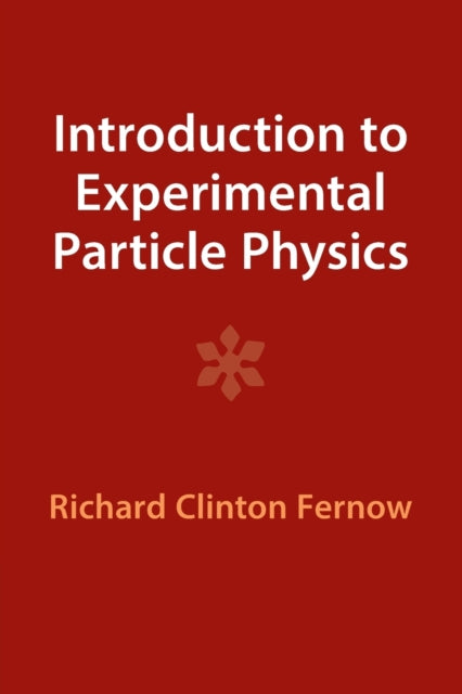 Book cover of: Introduction to Experimental Particle Physics. By: Richard Clinton Fernow