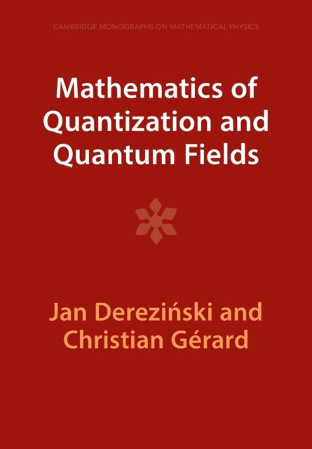 Book cover of: Mathematics of Quantization and Quantum Fields. By: Jan Dereziński