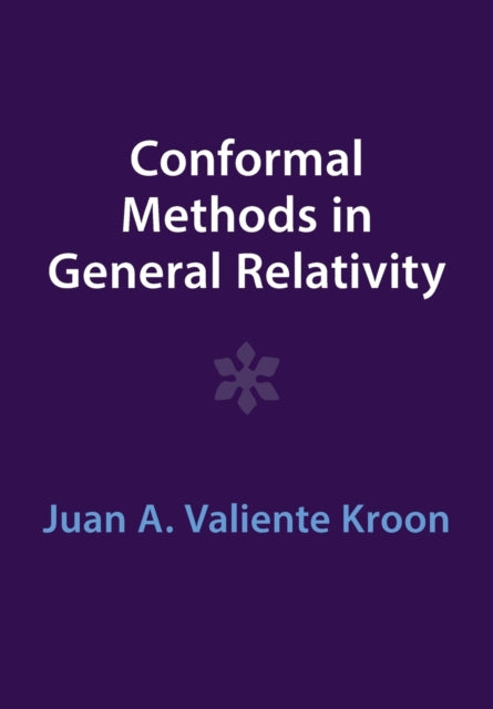 Book cover of: Conformal Methods in General Relativity. By: Juan A. Valiente Kroon