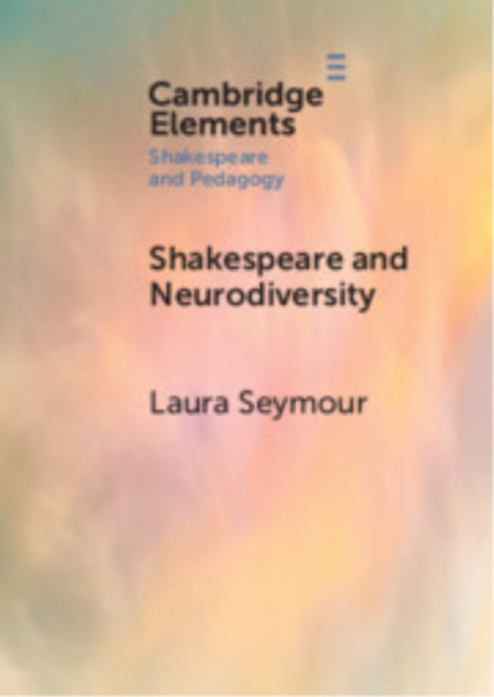 Book cover of: Shakespeare and Neurodiversity. By: Laura Seymour