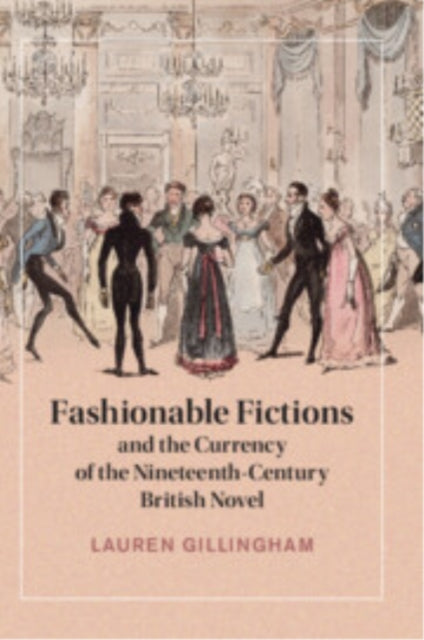 Fashionable Fictions and the Currency of the Nineteenth-Century British Novel