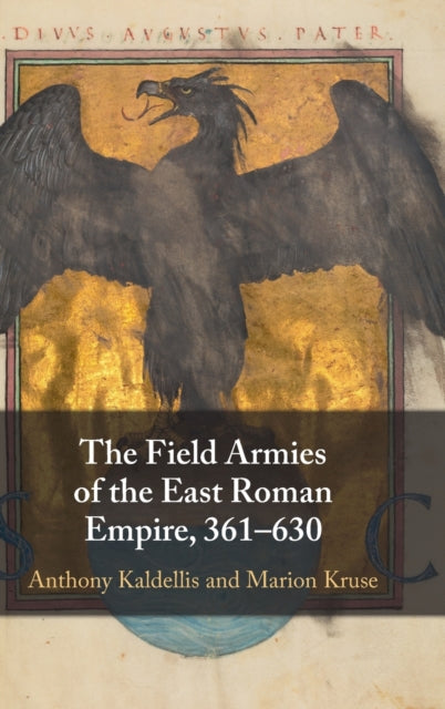 Book cover of: Field Armies of the East Roman Empire, 361–630. By: Anthony Kaldellis