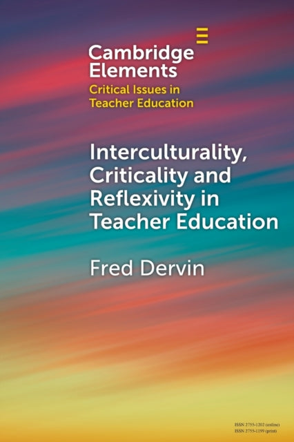 Book cover of: Interculturality, Criticality and Reflexivity in Teacher Education. By: Fred Dervin