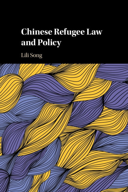 Book cover of: Chinese Refugee Law and Policy. By: Lili Song