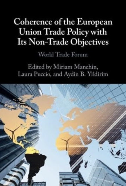 Book cover of: Coherence of the European Union Trade Policy with Its Non-Trade Objectives. By: Miriam Manchin