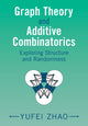 Book cover of: Graph Theory and Additive Combinatorics. By: Yufei Zhao