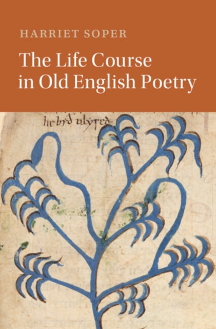 Book cover of: Life Course in Old English Poetry. By: Harriet Soper
