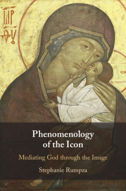 Book cover of: Phenomenology of the Icon. By: Stephanie Rumpza