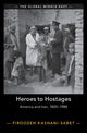 Book cover of: Heroes to Hostages. By: Firoozeh Kashani-Sabet