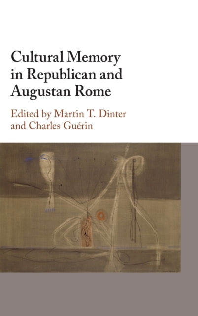 Book cover of: Cultural Memory in Republican and Augustan Rome. By: Martin T. Dinter