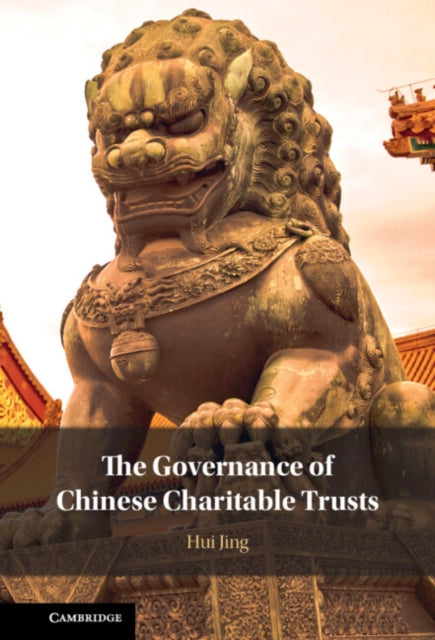 Book cover of: Governance of Chinese Charitable Trusts. By: Hui Jing