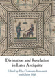 Book cover of: Divination and Revelation in Later Antiquity. By: Elsa Giovanna Simonetti