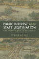 Book cover of: Public Interest and State Legitimation. By: Wenkai He