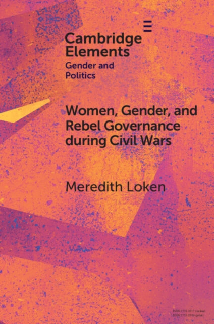 Book cover of: Women, Gender, and Rebel Governance during Civil Wars. By: Meredith Loken