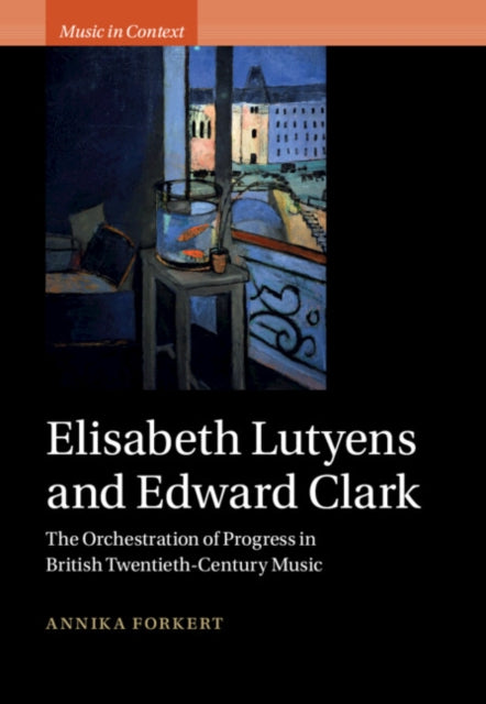 Book cover of: Elisabeth Lutyens and Edward Clark. By: Annika Forkert